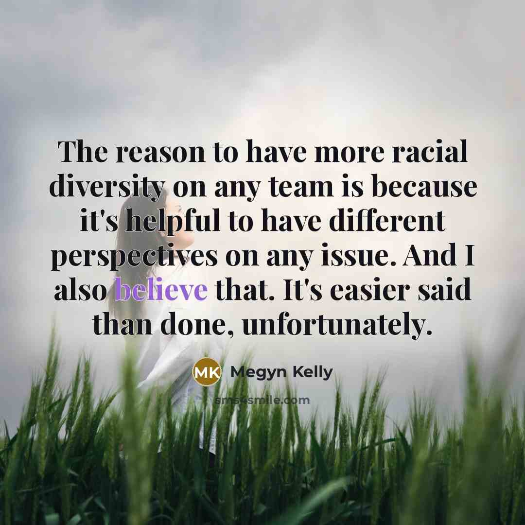 “The reason to have more racial diversity on any team…” quote by Megyn Kelly