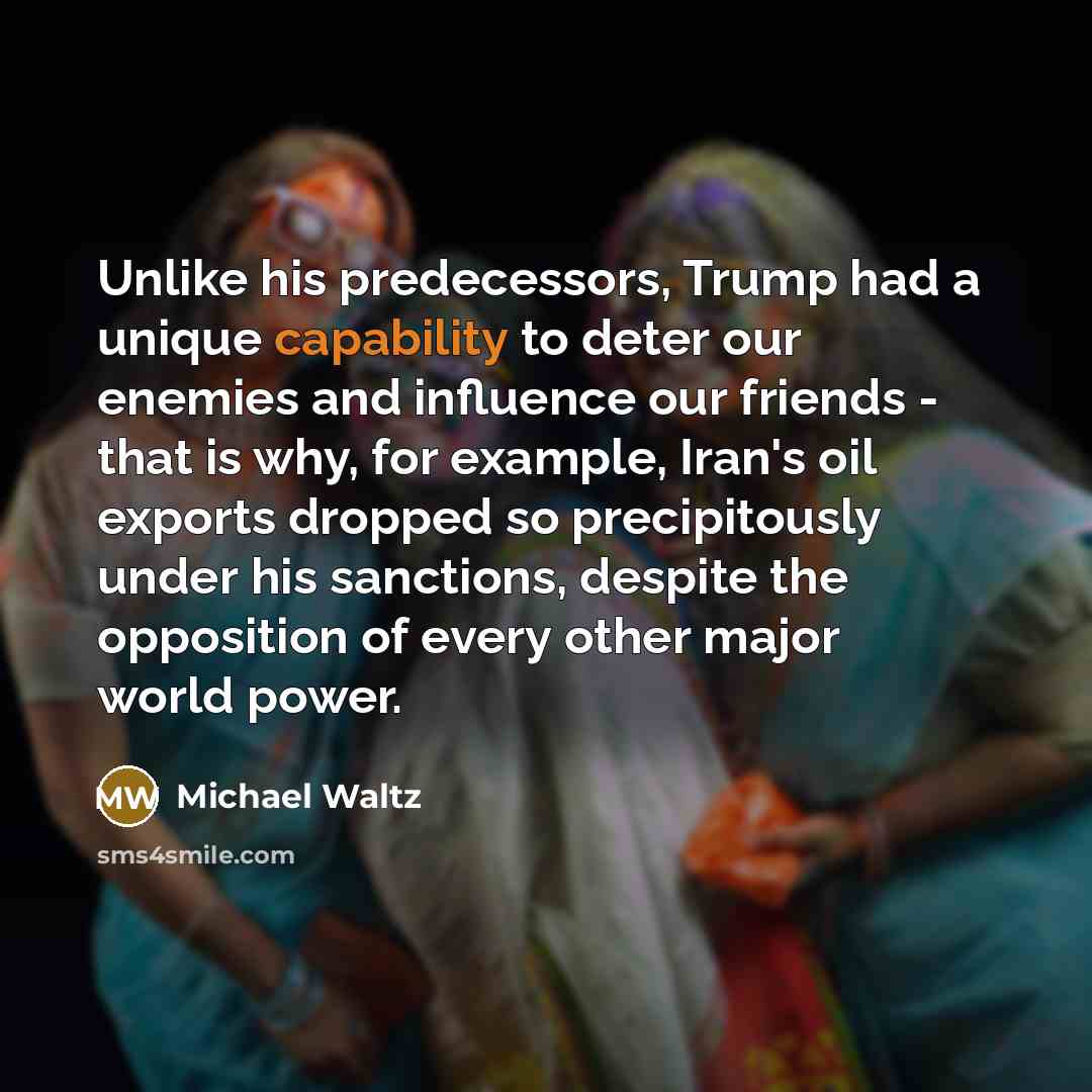 “Unlike his predecessors, Trump had a unique capability to deter…” quote by Michael Waltz