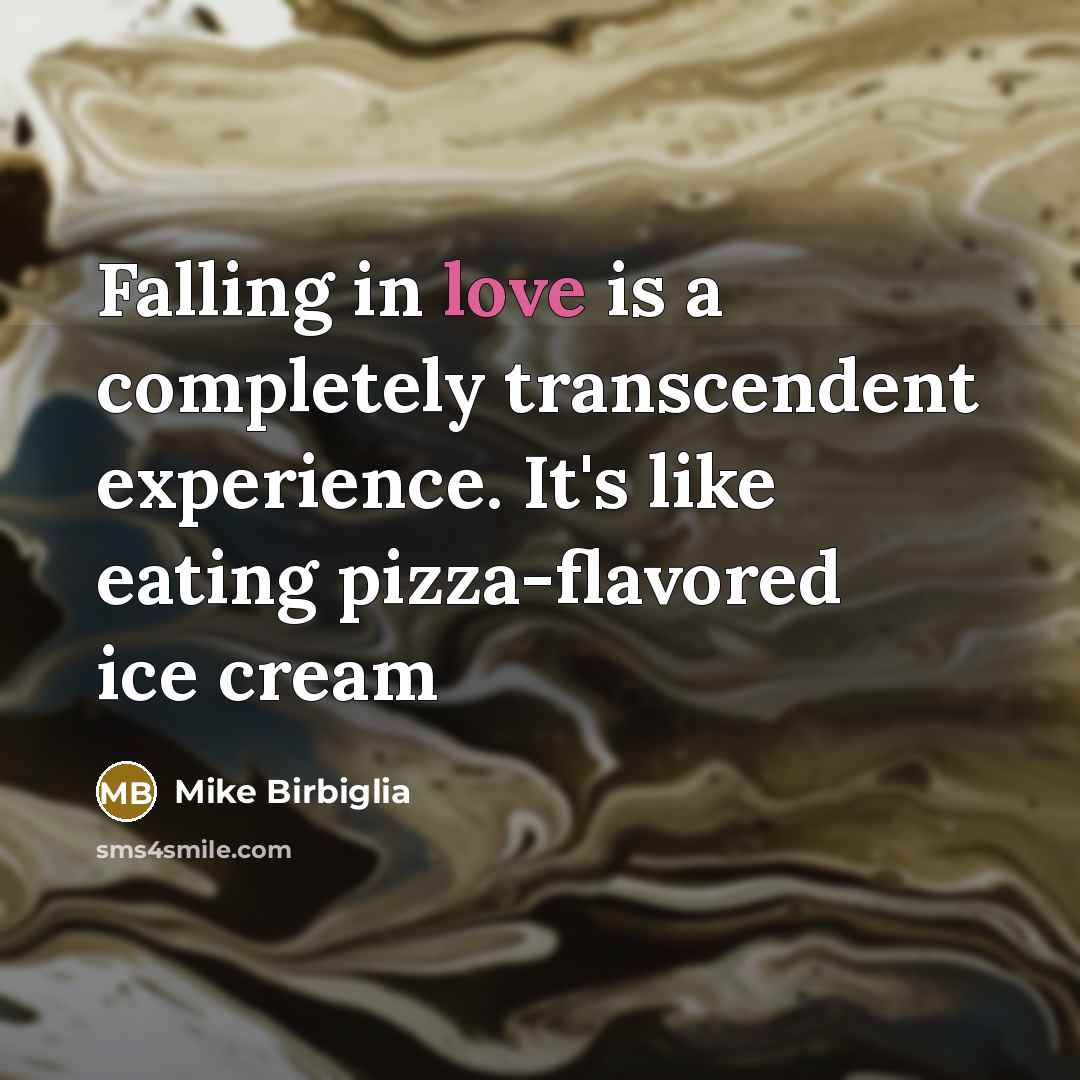 “Falling in love is a completely transcendent experience. It's like…” quote by Mike Birbiglia