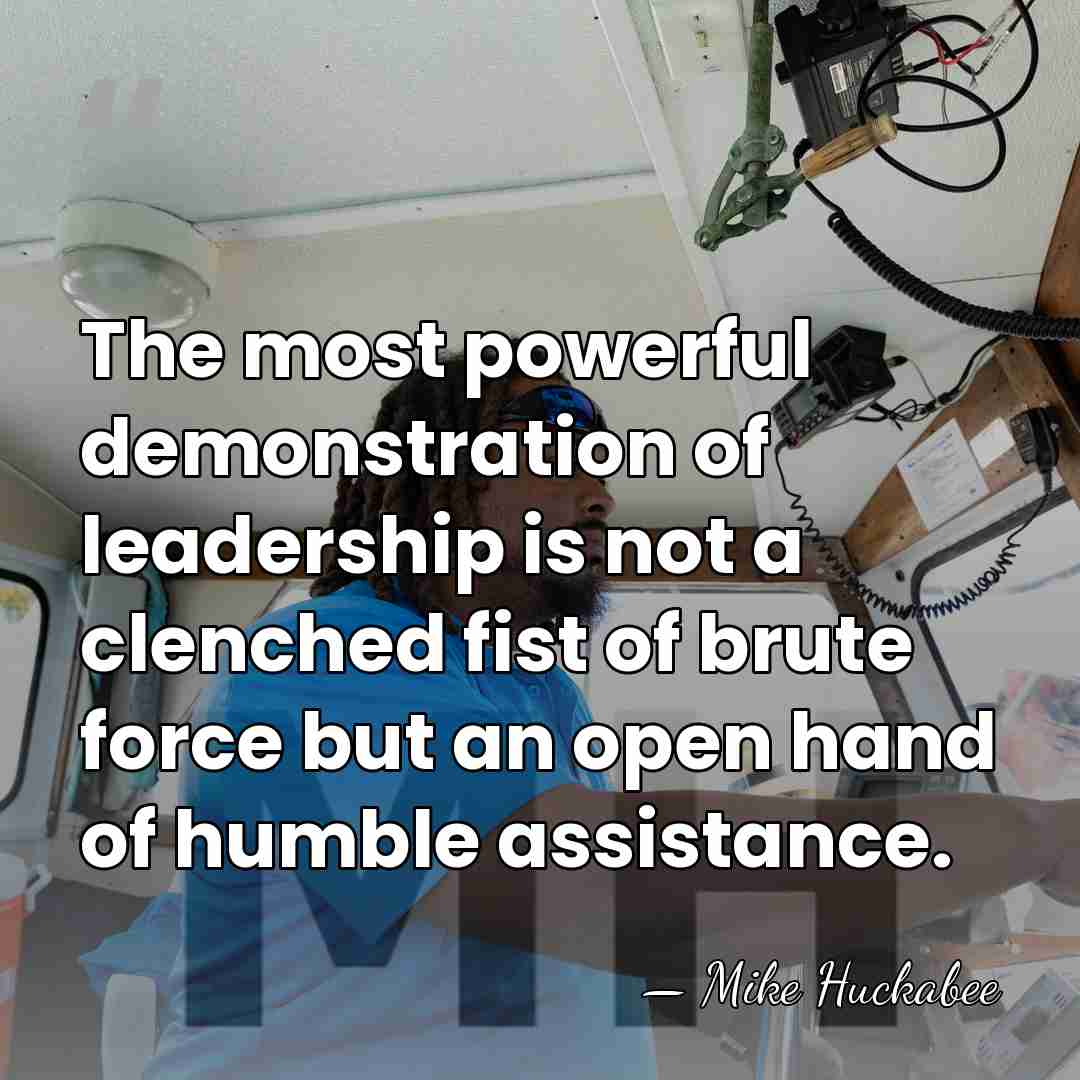 The most powerful demonstration of leadership is not a clenched fist of&hellip; - Mike Huckabee