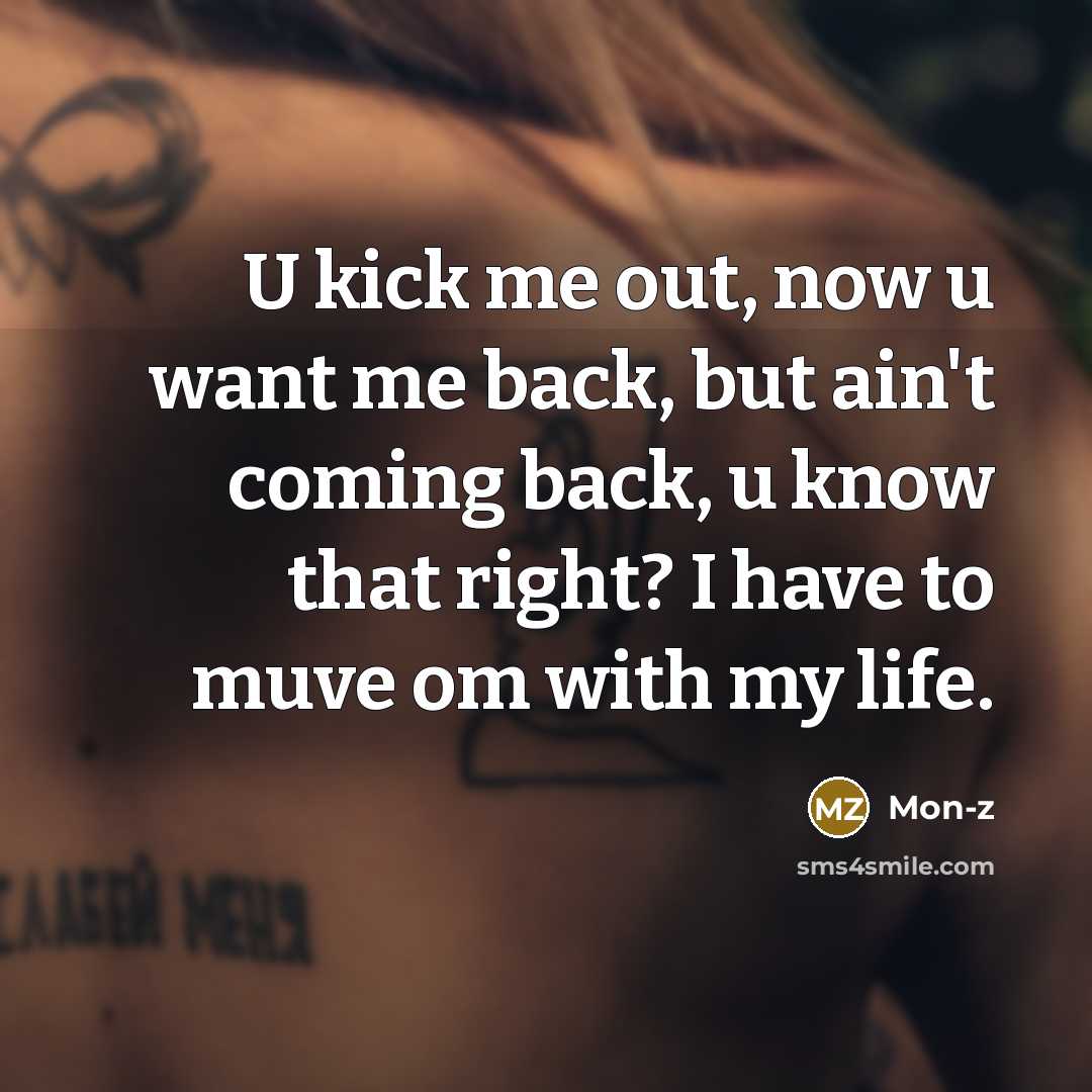 “U kick me out, now u want me back, but…” quote by Mon-z