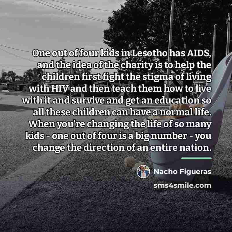 “One out of four kids in Lesotho has AIDS, and…” quote by Nacho Figueras