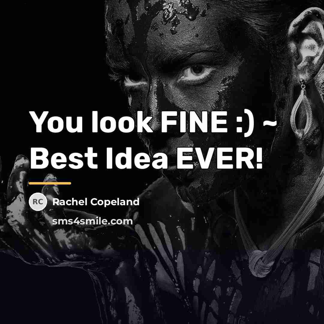 “You look FINE :) ~ Best Idea EVER!…” quote by Rachel Copeland