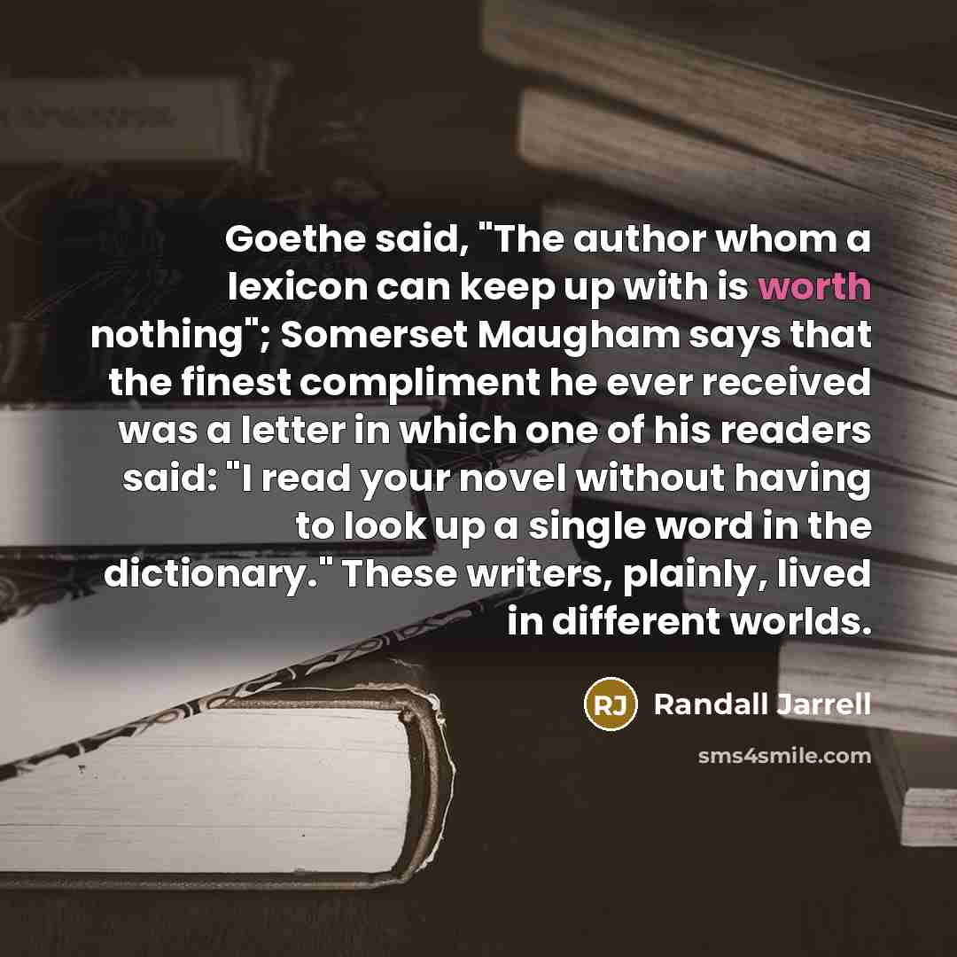 “Goethe said, "The author whom a lexicon can keep up…” quote by Randall Jarrell