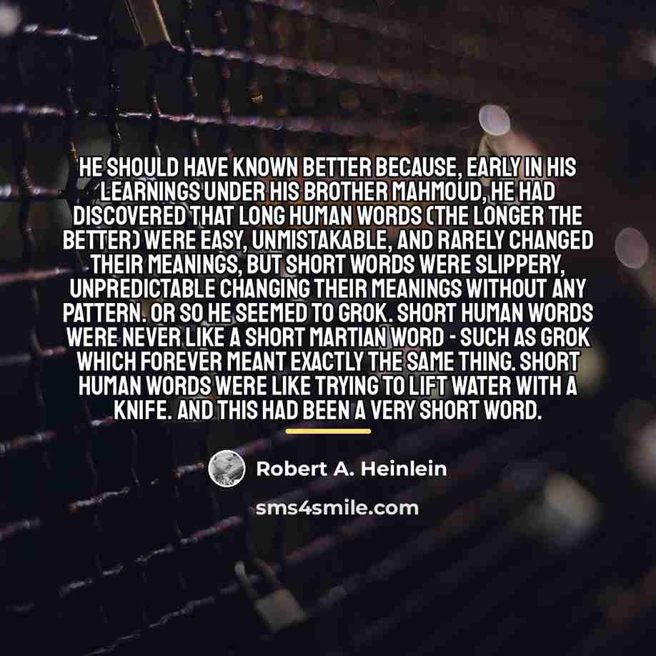 “He should have known better because, early in his learnings…” quote by Robert A. Heinlein