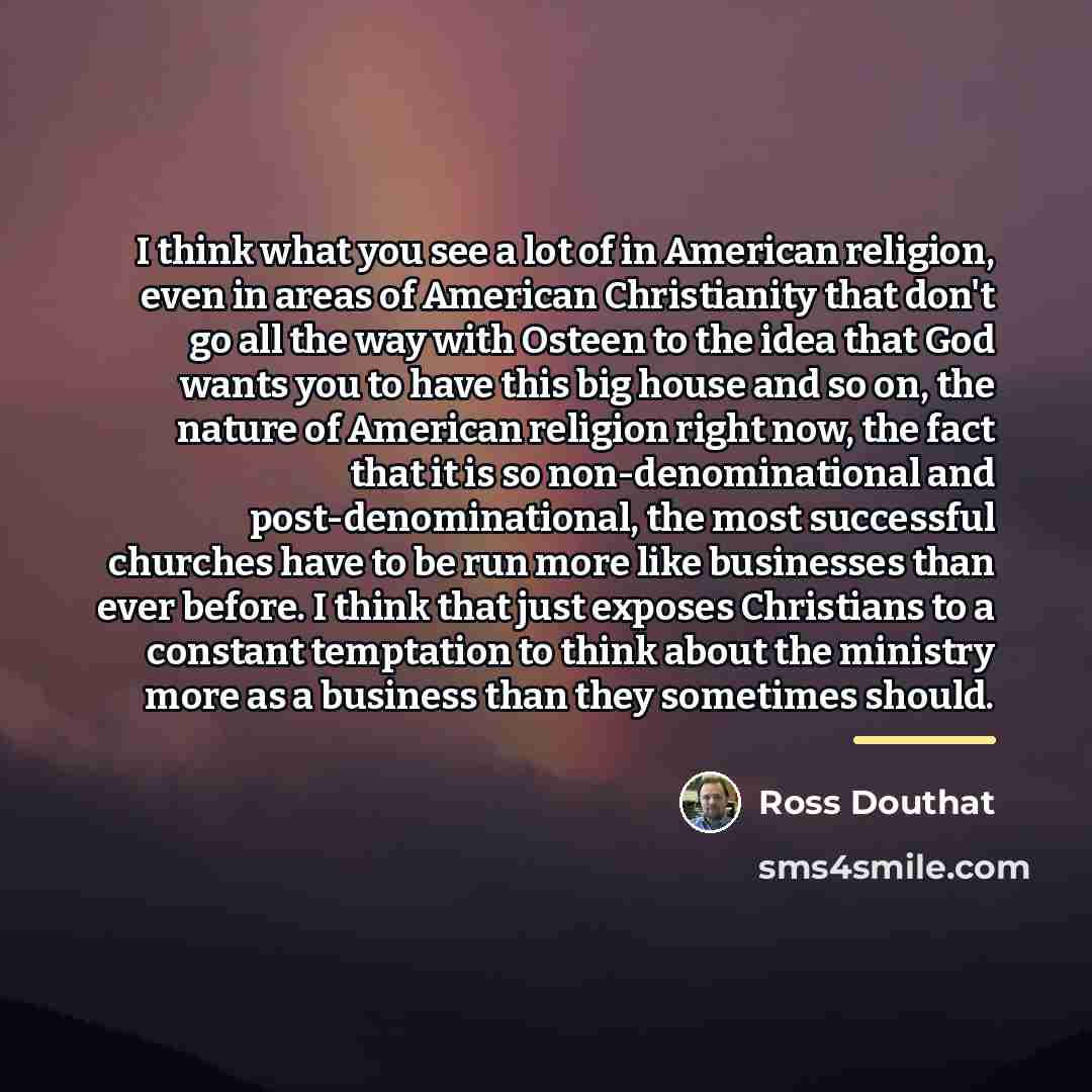 “I think what you see a lot of in American…” quote by Ross Douthat
