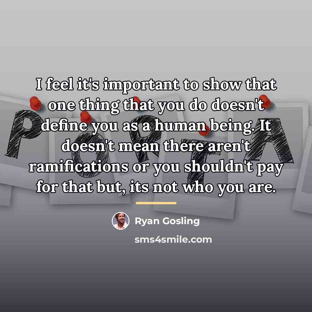 “I feel it's important to show that one thing that…” quote by Ryan Gosling