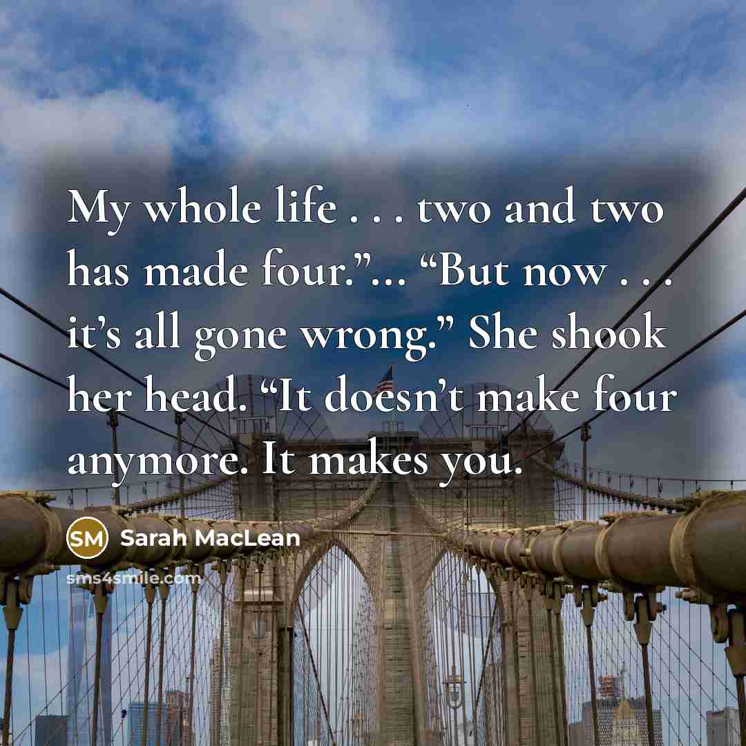 “My whole life . . . two and two has…” quote by Sarah MacLean