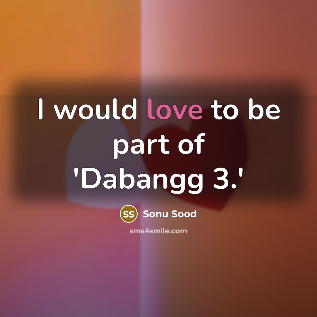 “I would love to be part of 'Dabangg 3.'…” quote by Sonu Sood
