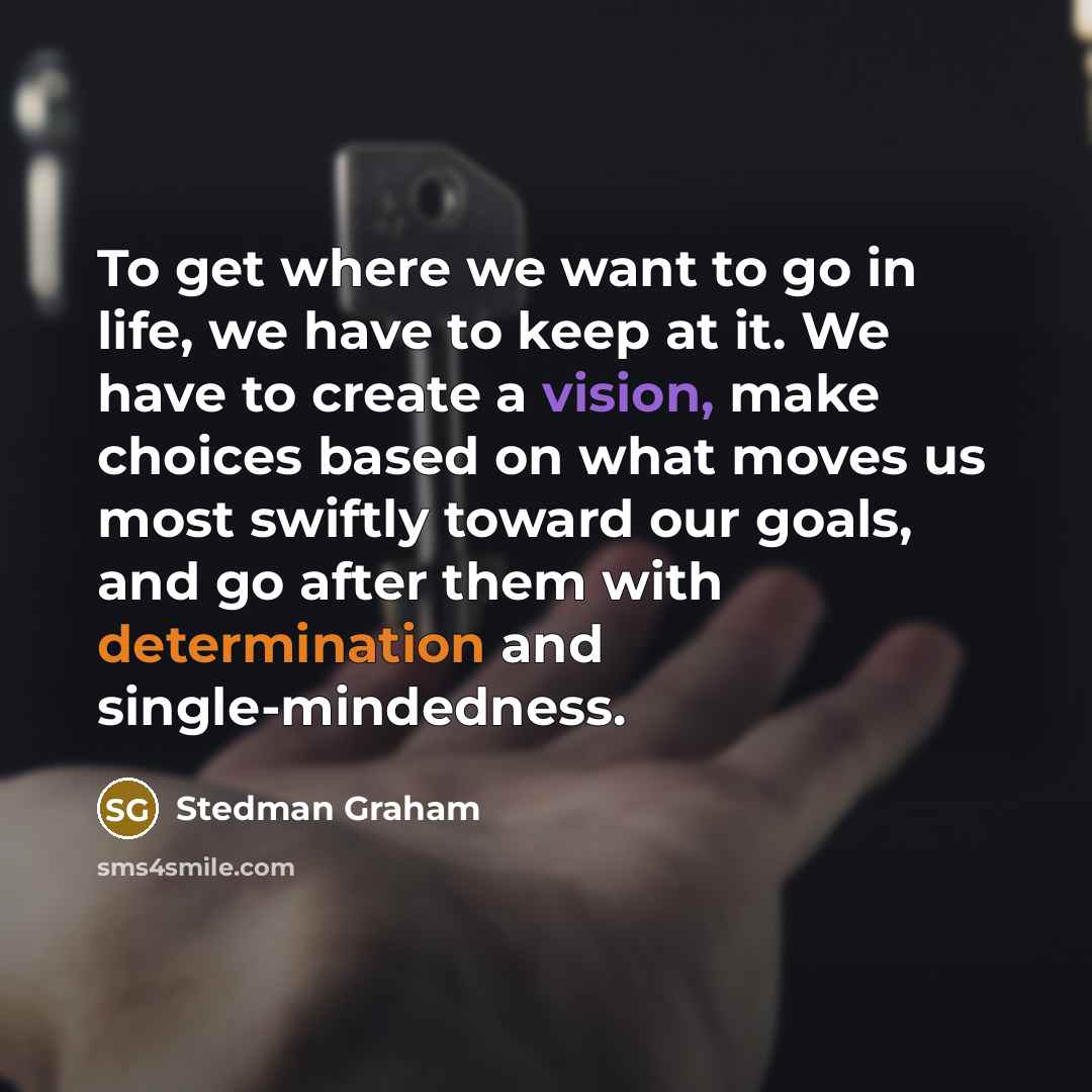 “To get where we want to go in life, we…” quote by Stedman Graham
