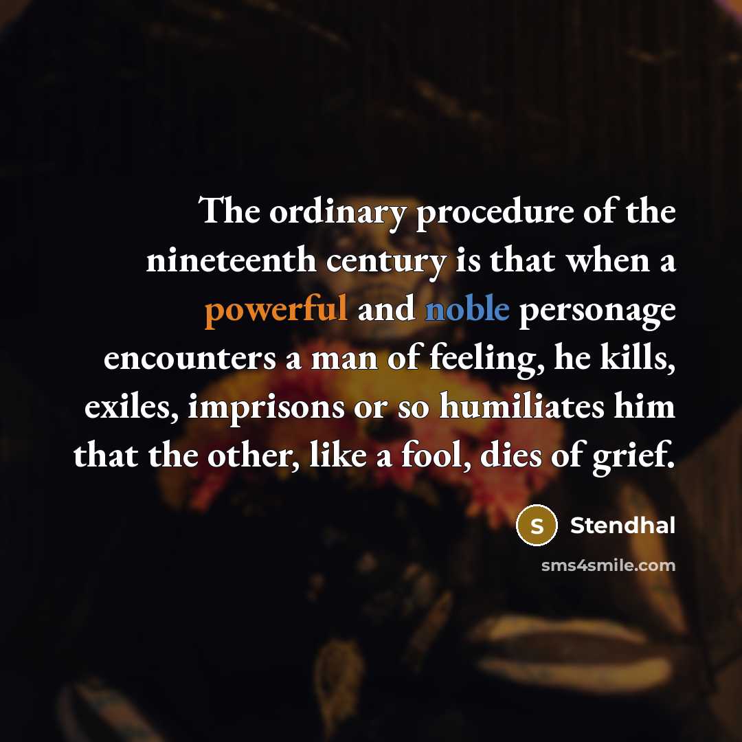 “The ordinary procedure of the nineteenth century is that when…” quote by Stendhal