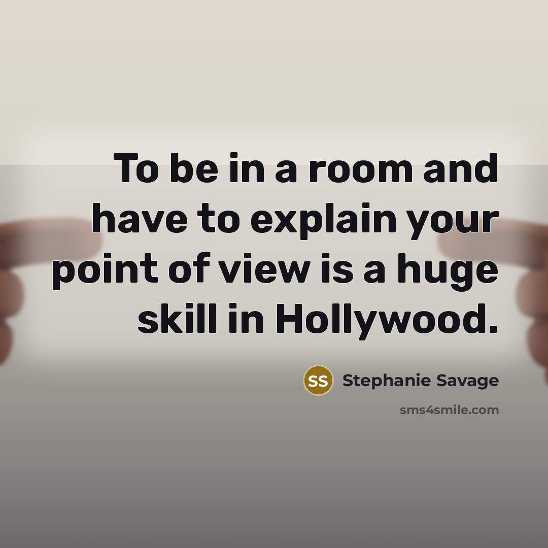 “To be in a room and have to explain your…” quote by Stephanie Savage