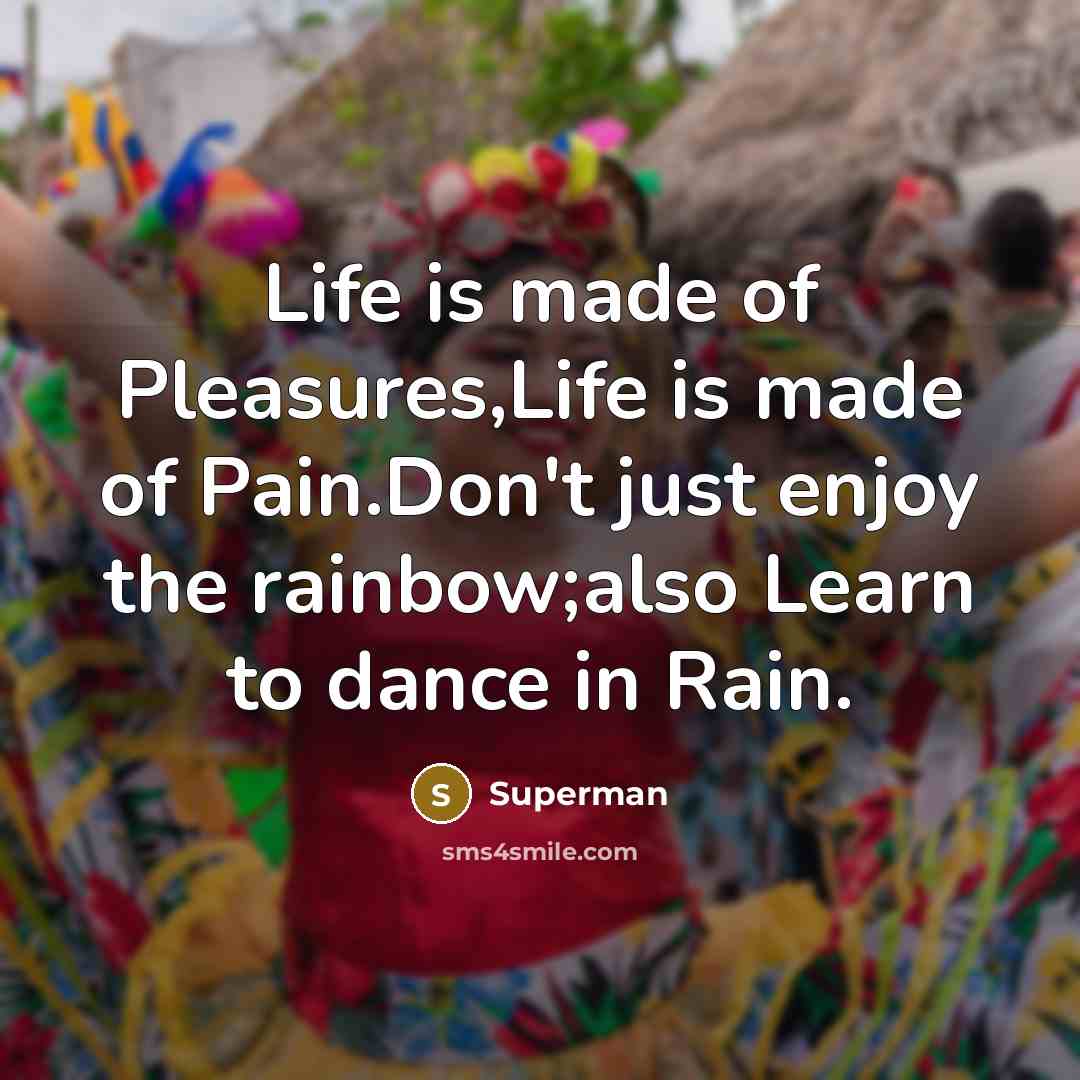 “Life is made of Pleasures,Life is made of Pain.Don't just…” quote by Superman