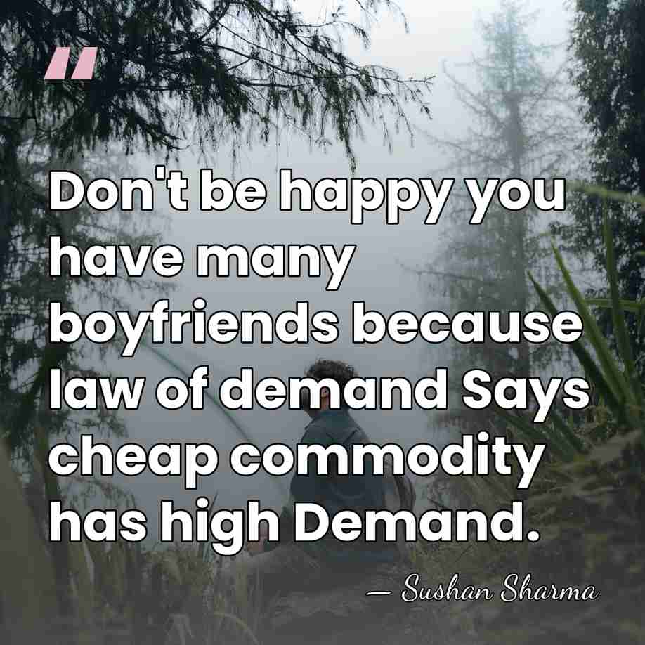 Don't be happy you have many boyfriends because law of demand Says&hellip; - Sushan Sharma