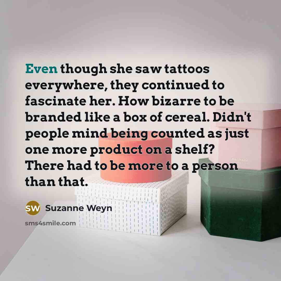 “Even though she saw tattoos everywhere, they continued to fascinate…” quote by Suzanne Weyn