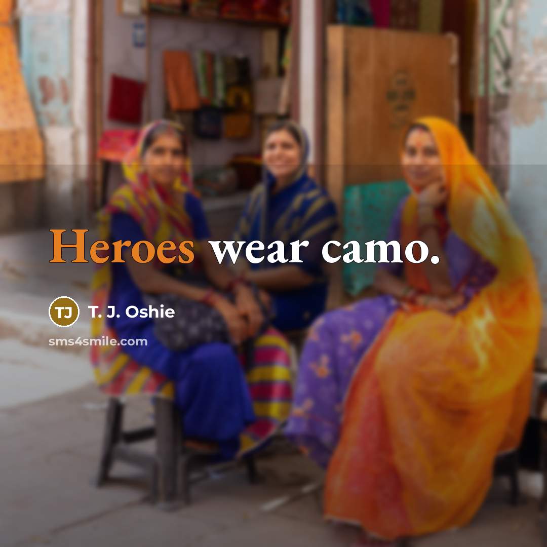 “Heroes wear camo.” quote by T. J. Oshie