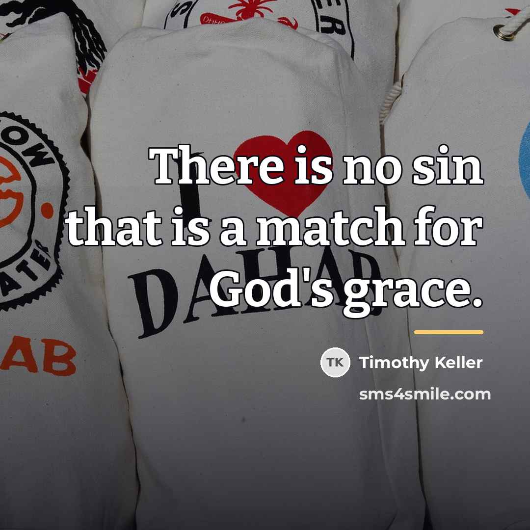 “There is no sin that is a match for God's…” quote by Timothy Keller