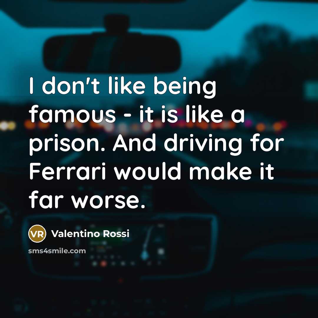 “I don't like being famous - it is like a…” quote by Valentino Rossi