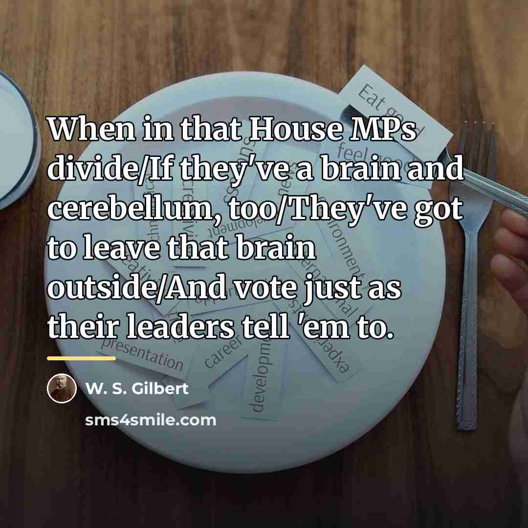 “When in that House MPs divide/If they've a brain and…” quote by W. S. Gilbert