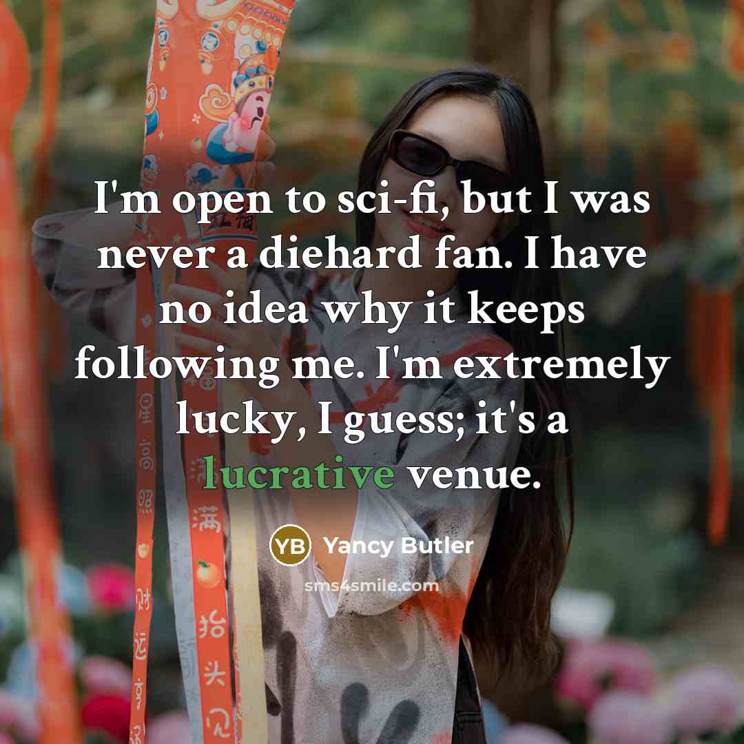 “I'm open to sci-fi, but I was never a diehard…” quote by Yancy Butler