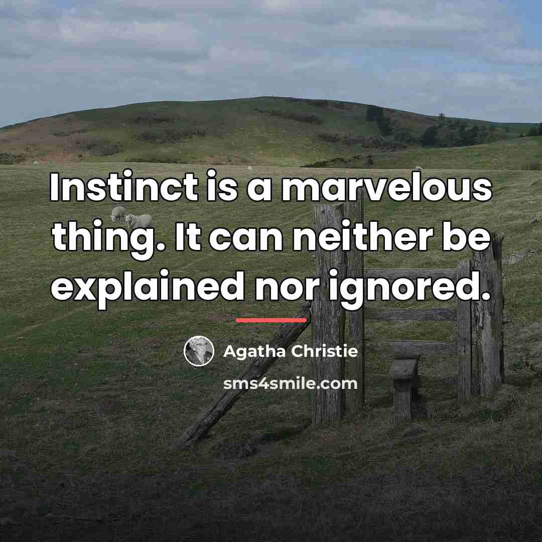 “Instinct is a marvelous thing. It can neither be explained…” quote by Agatha Christie