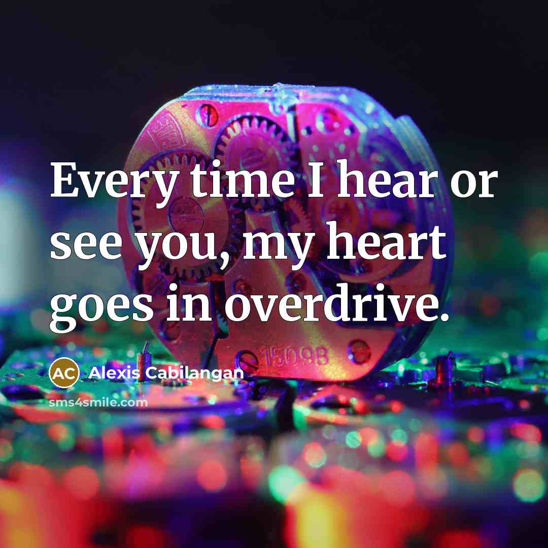“Every time I hear or see you, my heart goes…” quote by Alexis Cabilangan