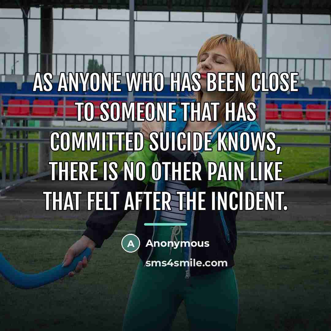 “As anyone who has been close to someone that has…” quote by Anonymous