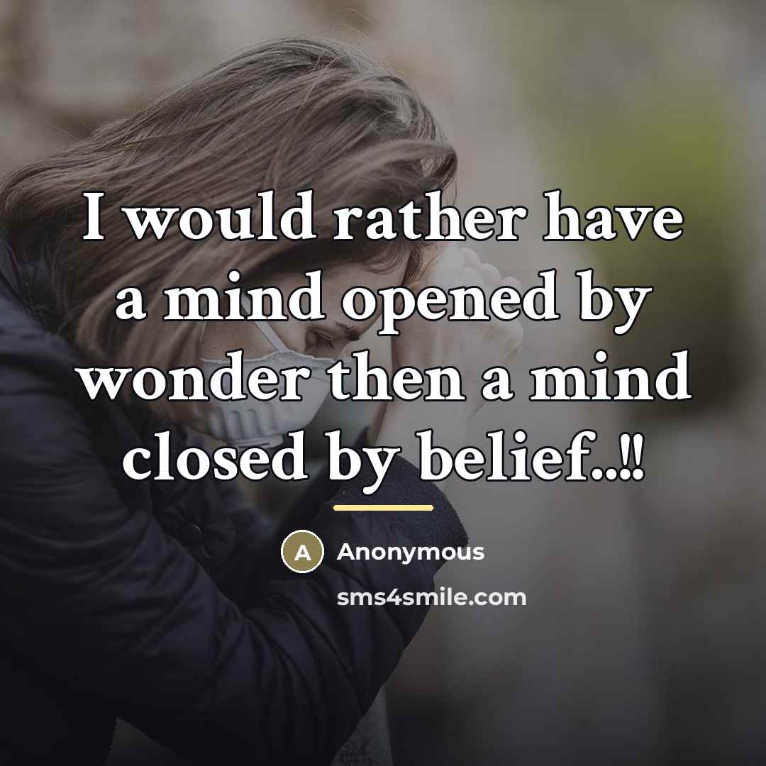 “I would rather have a mind opened by wonder then…” quote by Anonymous