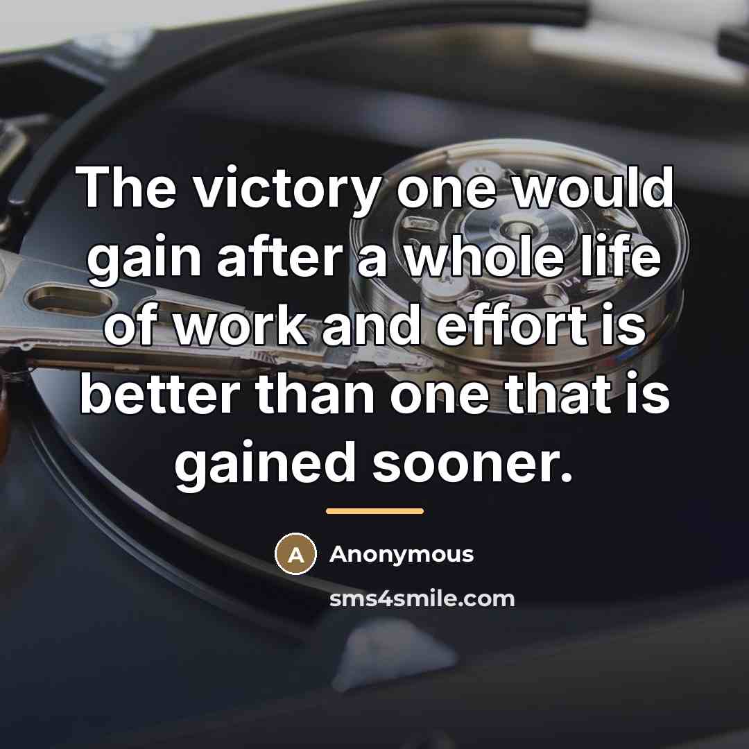 “The victory one would gain after a whole life of…” quote by Anonymous