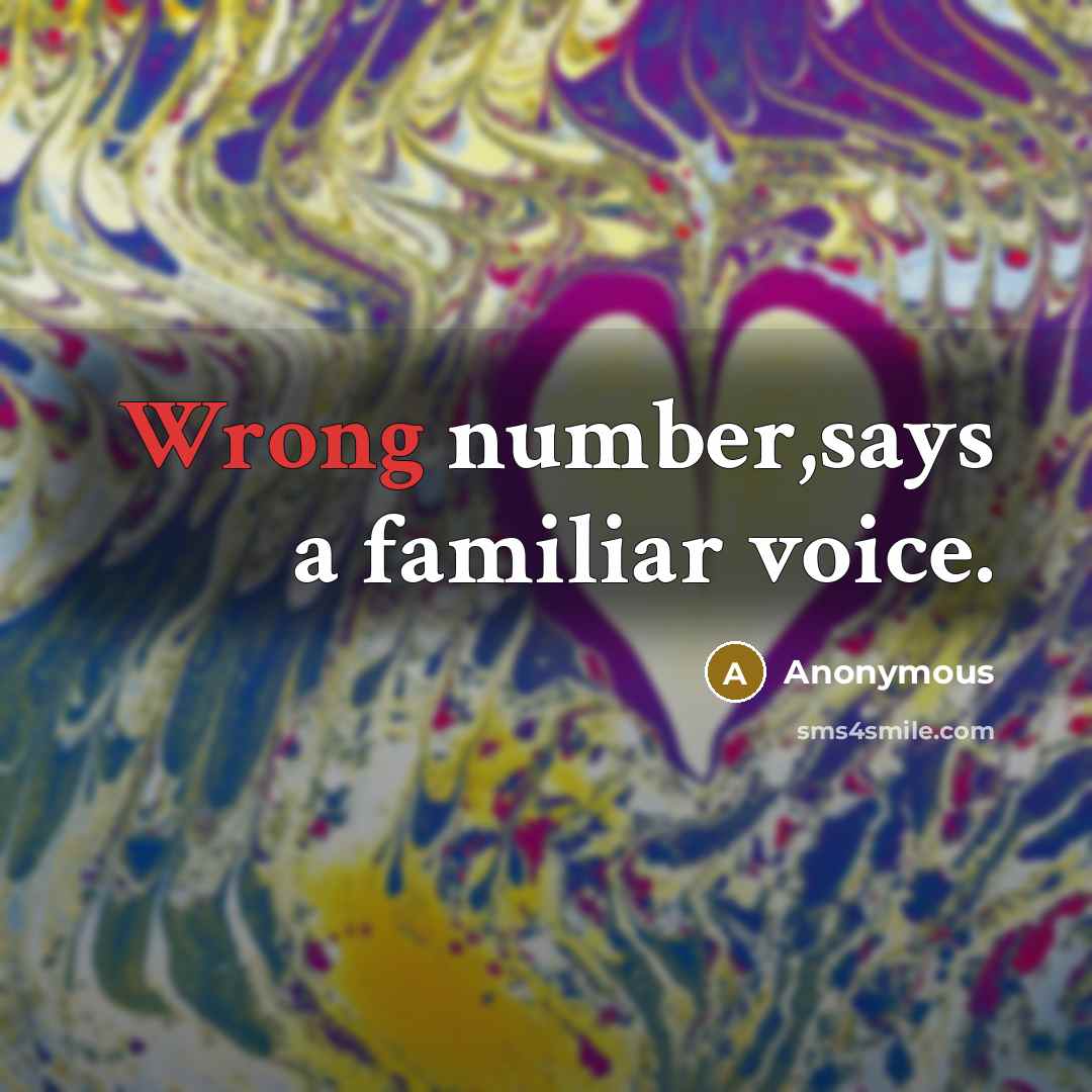 “Wrong number,says a familiar voice.…” quote by Anonymous