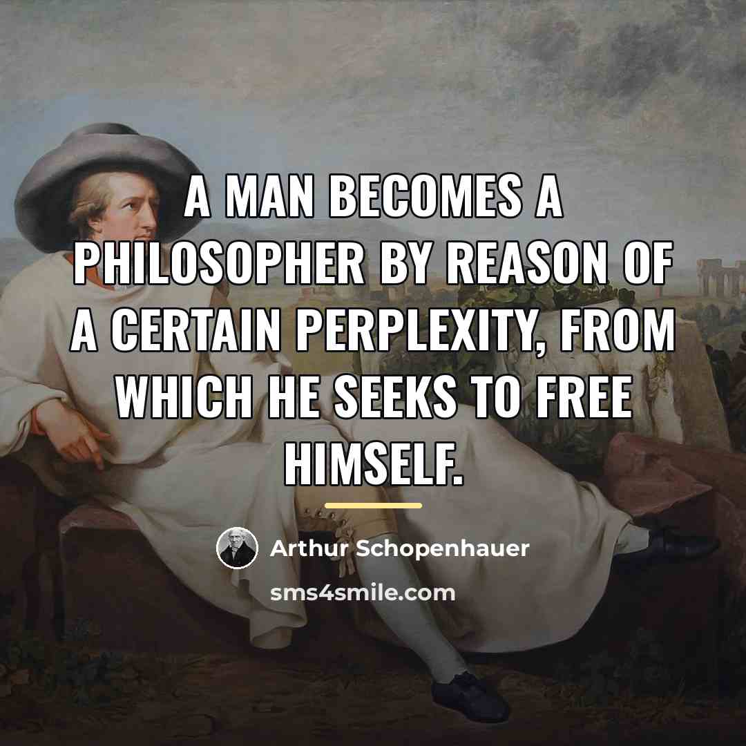“A man becomes a philosopher by reason of a certain…” quote by Arthur Schopenhauer