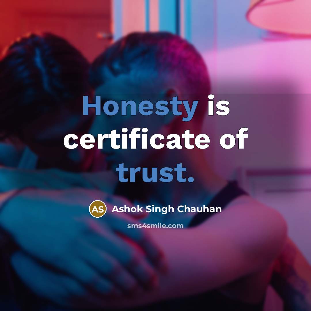 “Honesty is certificate of trust.” quote by Ashok Singh Chauhan