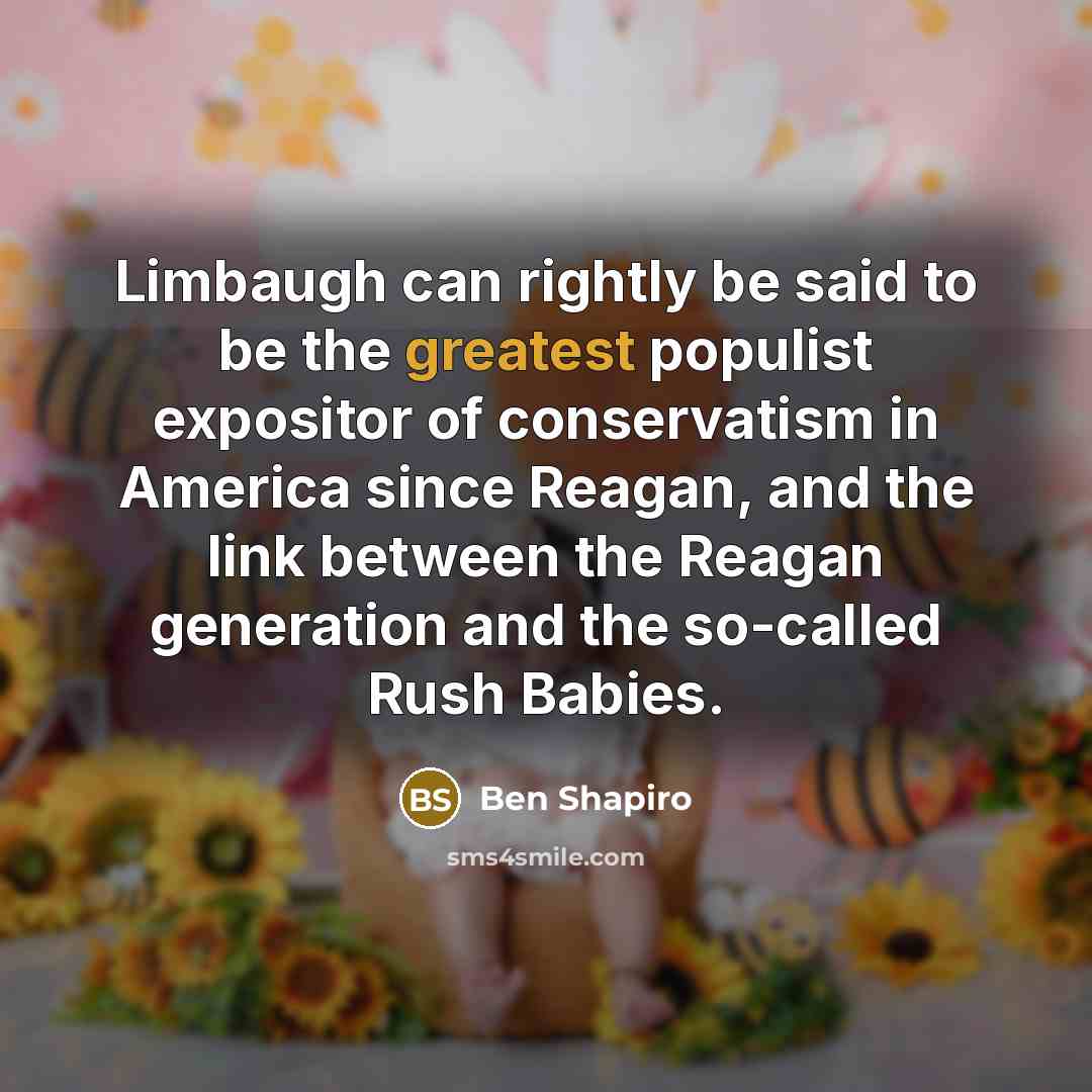 “Limbaugh can rightly be said to be the greatest populist…” quote by Ben Shapiro