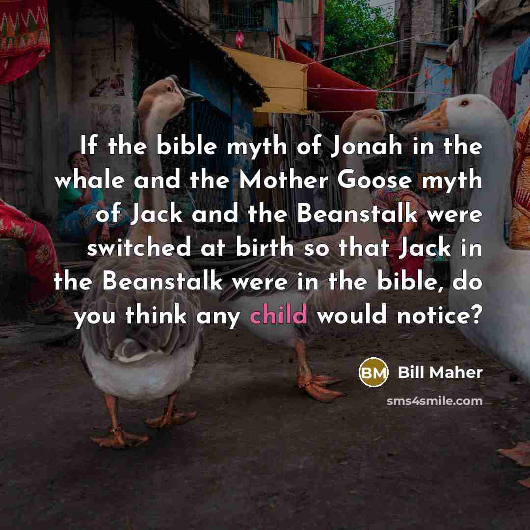 “If the bible myth of Jonah in the whale and…” quote by Bill Maher