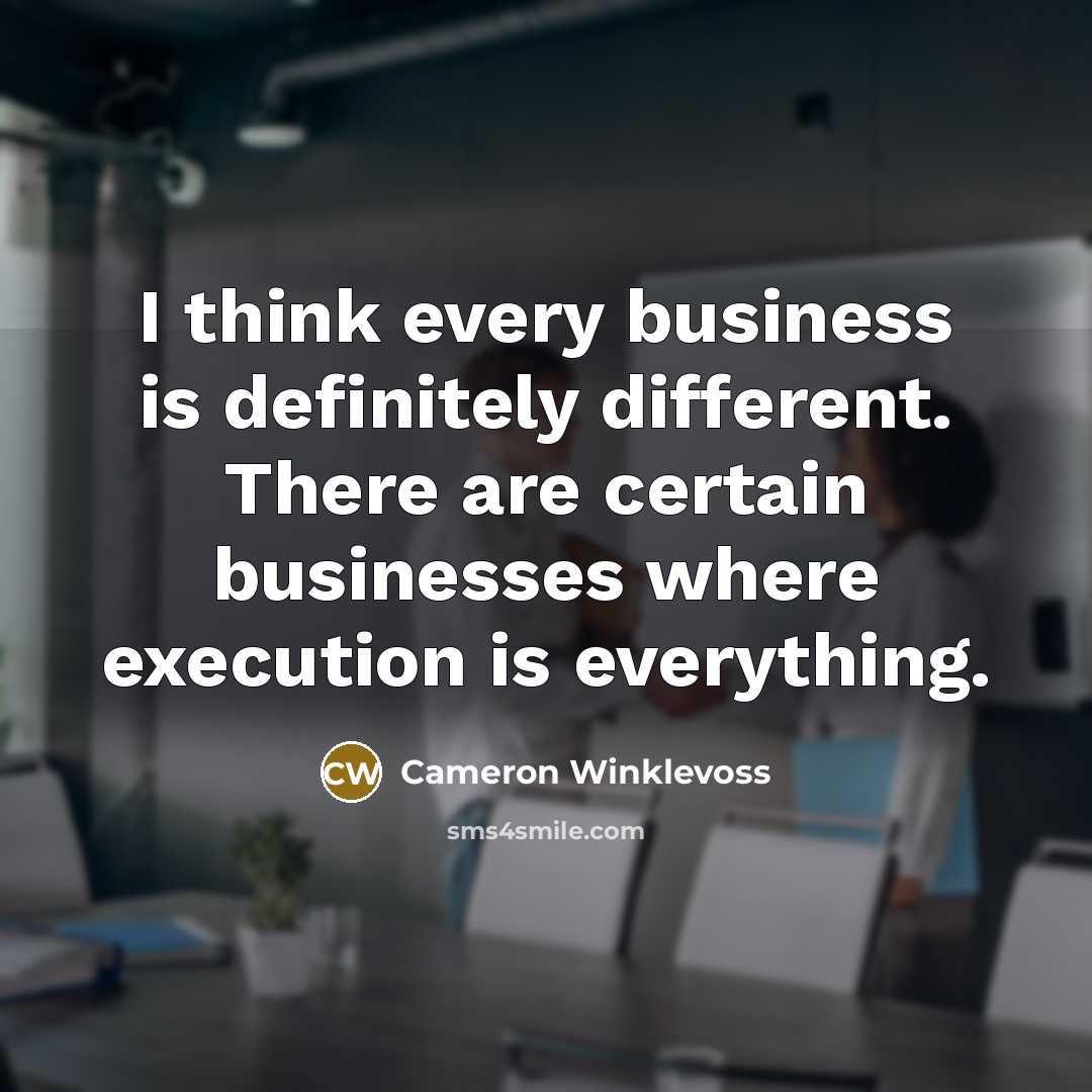“I think every business is definitely different. There are certain…” quote by Cameron Winklevoss