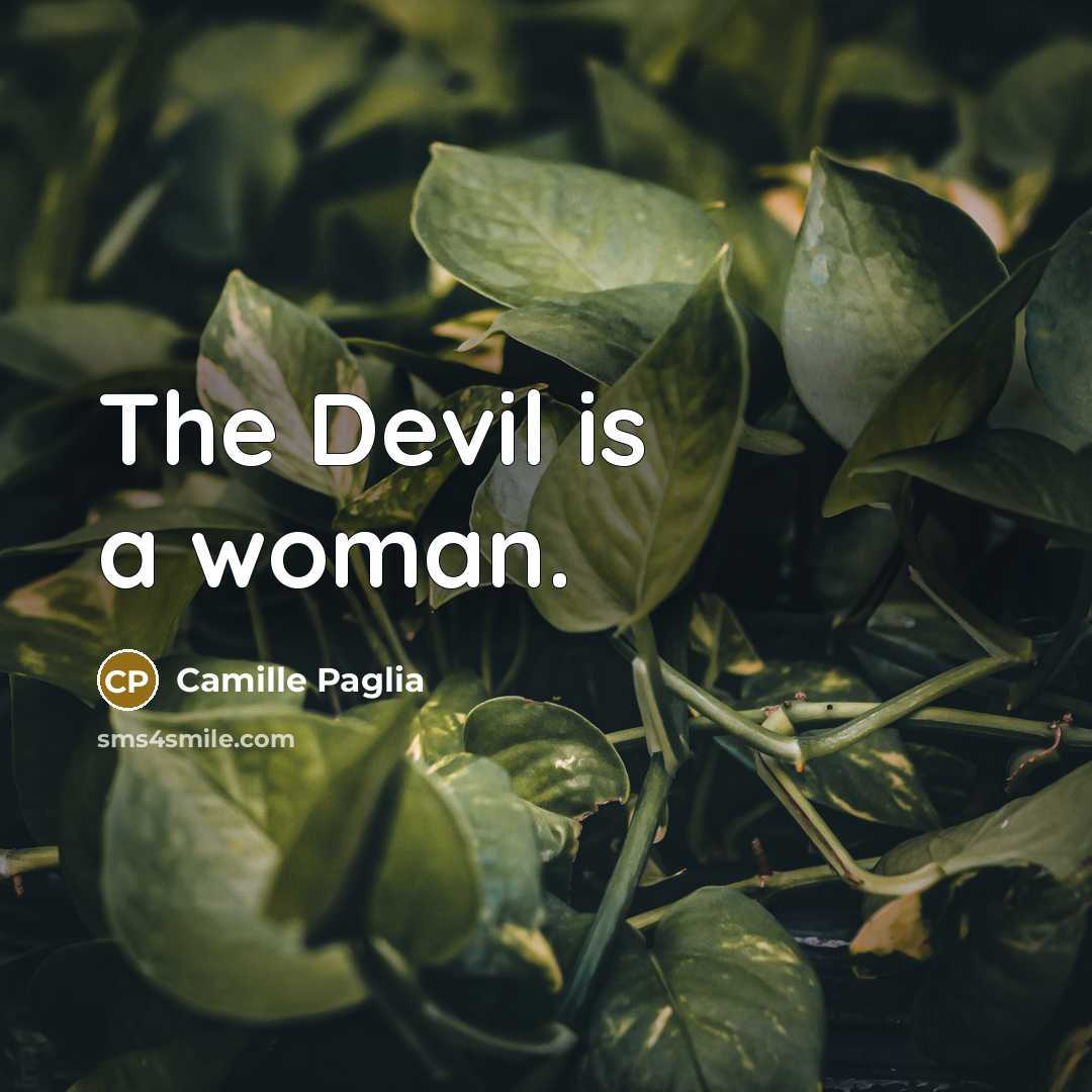 “The Devil is a woman.…” quote by Camille Paglia