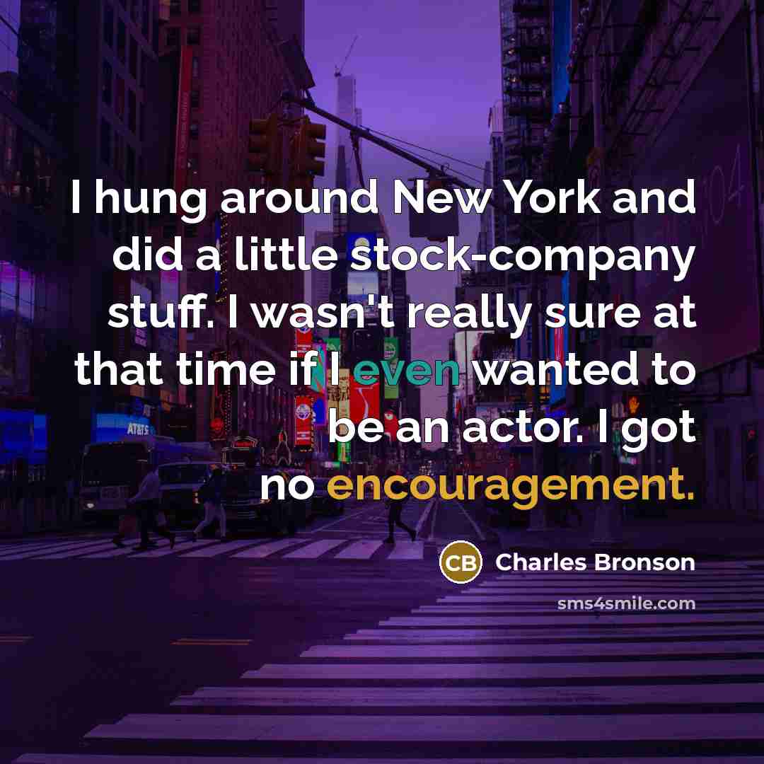 “I hung around New York and did a little stock-company…” quote by Charles Bronson
