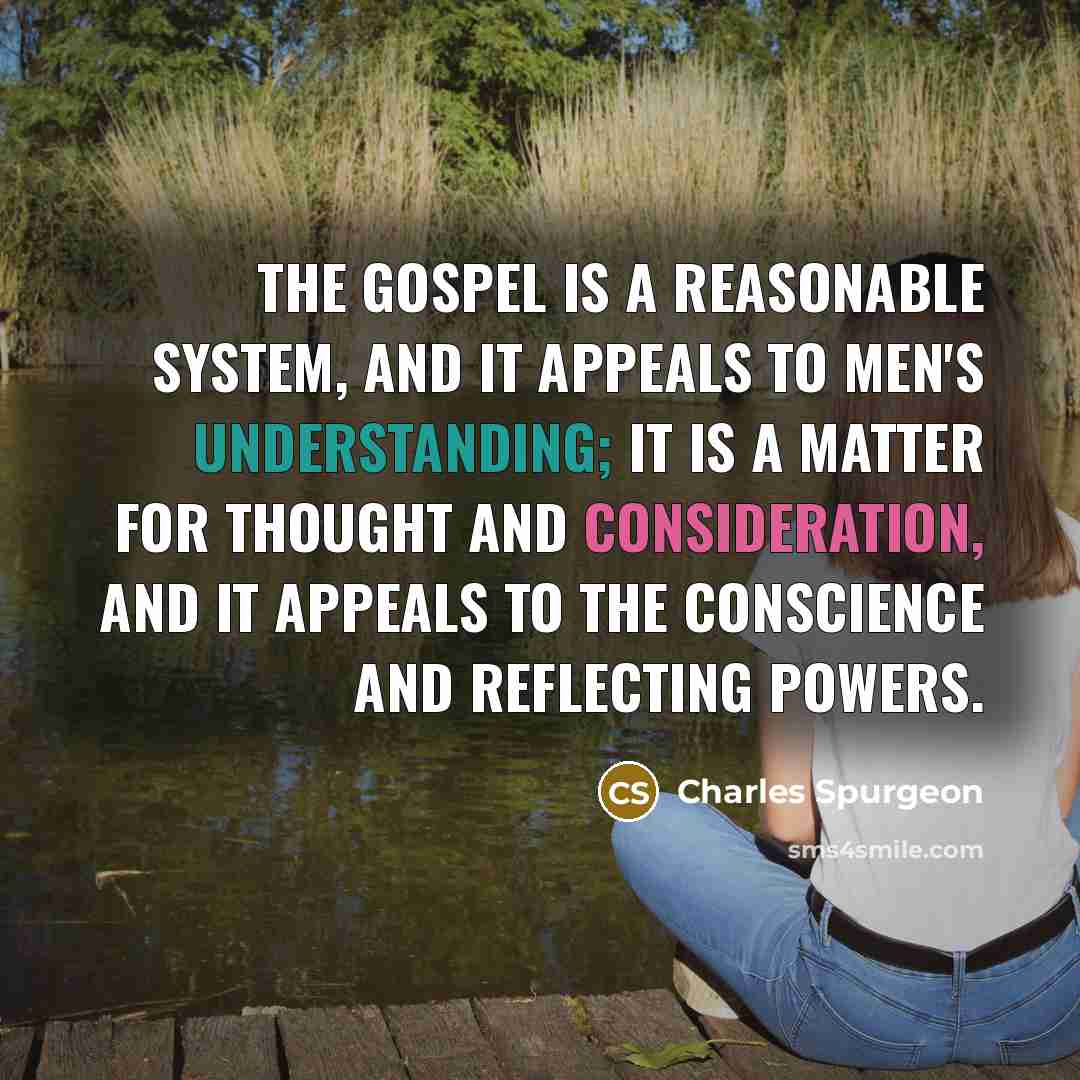 “The gospel is a reasonable system, and it appeals to…” quote by Charles Spurgeon