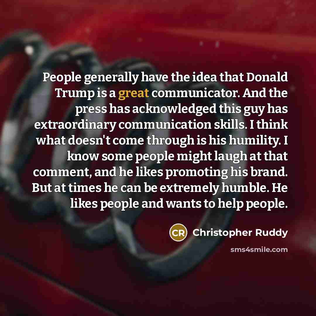 “People generally have the idea that Donald Trump is a…” quote by Christopher Ruddy