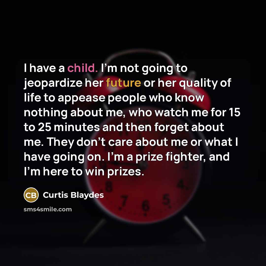 “I have a child. I'm not going to jeopardize her…” quote by Curtis Blaydes