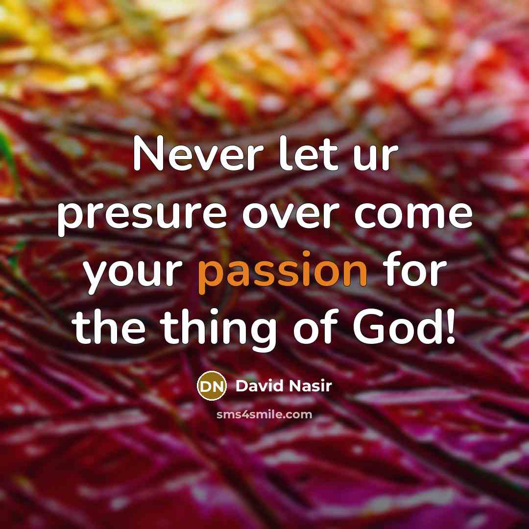 “Never let ur presure over come your passion for the…” quote by David Nasir