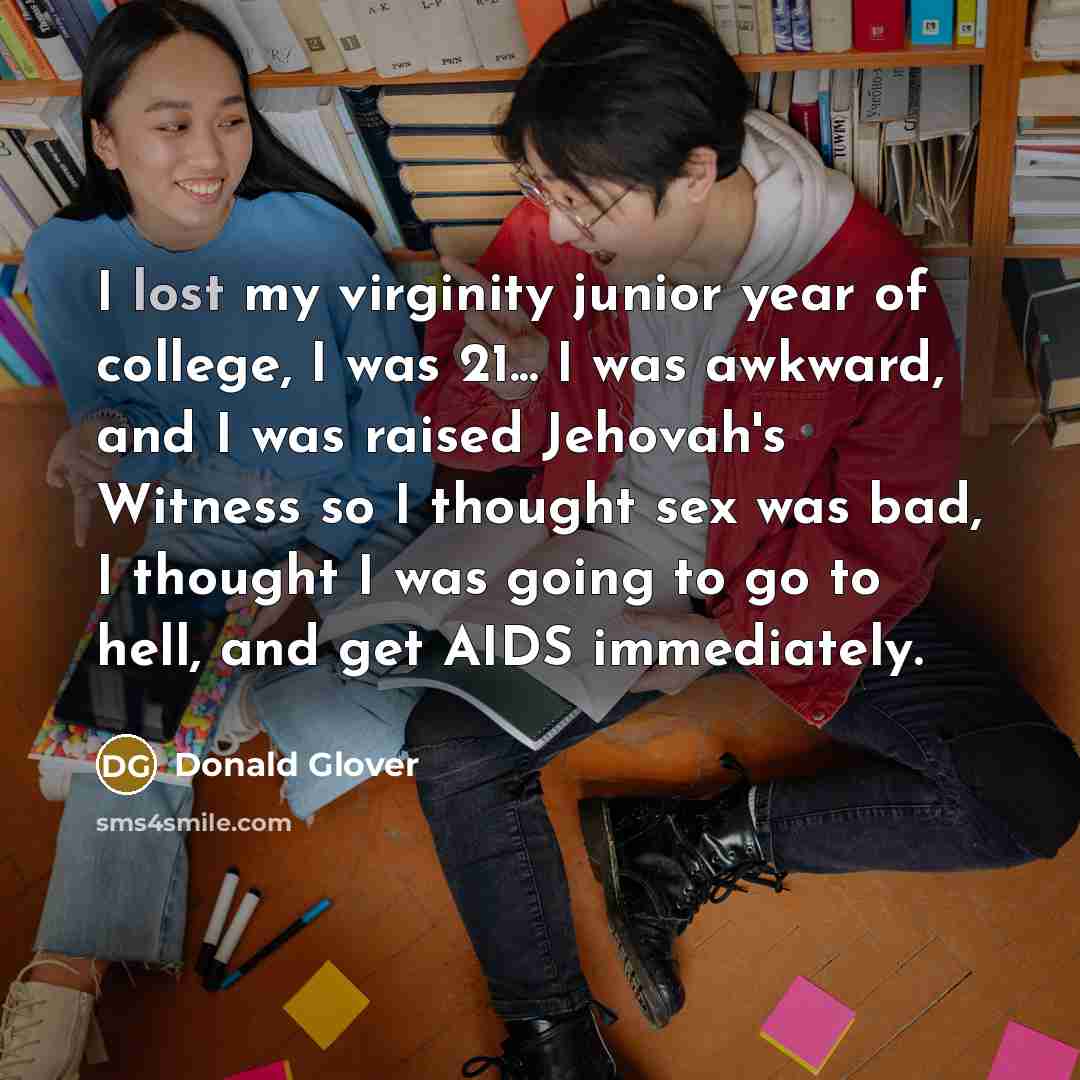 “I lost my virginity junior year of college, I was…” quote by Donald Glover