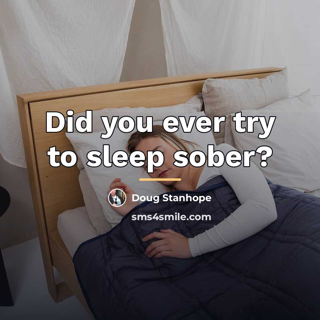 “Did you ever try to sleep sober?…” quote by Doug Stanhope