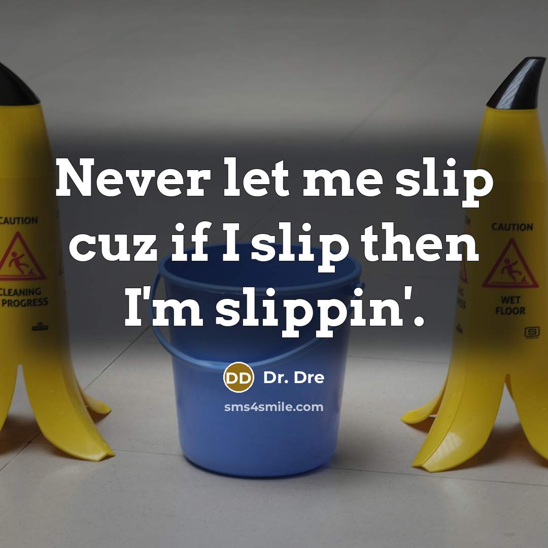 “Never let me slip cuz if I slip then I'm…” quote by Dr. Dre