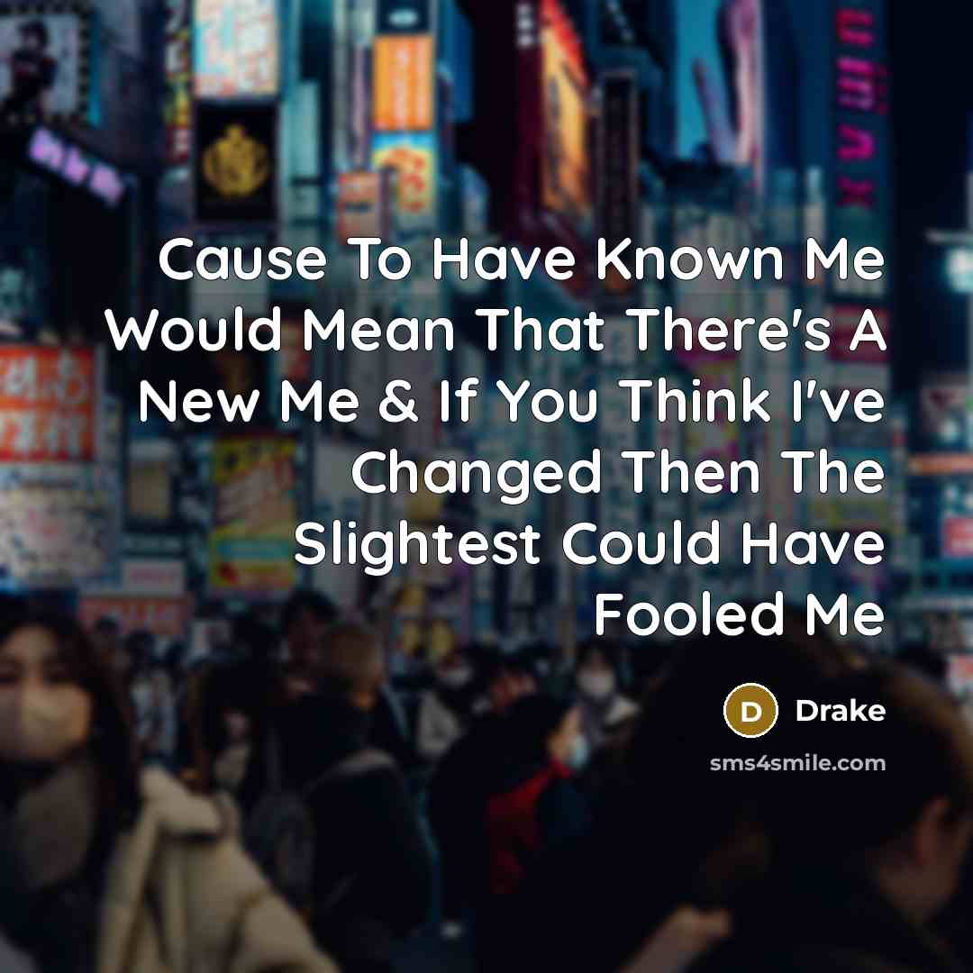 “Cause To Have Known Me Would Mean That There's A…” quote by Drake