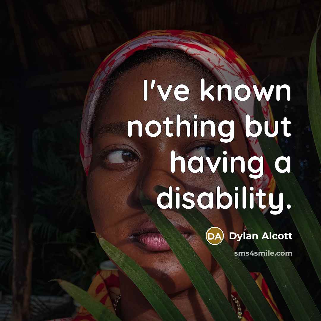 “I've known nothing but having a disability.…” quote by Dylan Alcott