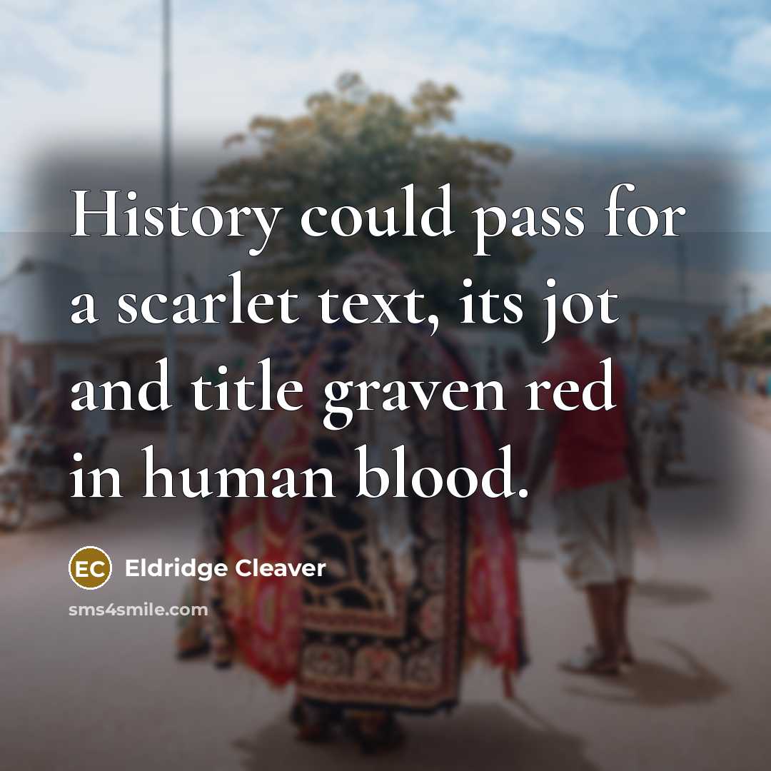“History could pass for a scarlet text, its jot and…” quote by Eldridge Cleaver