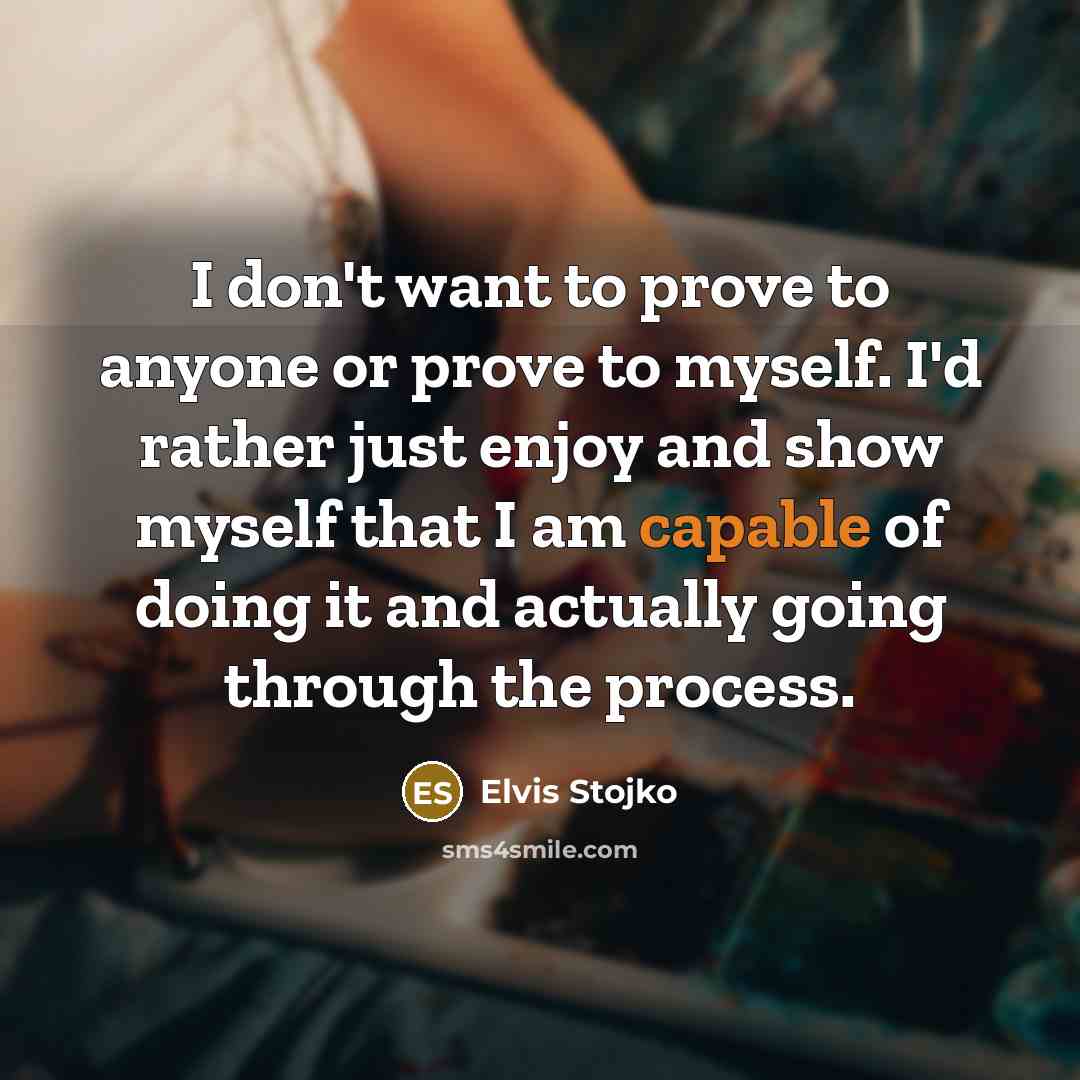 “I don't want to prove to anyone or prove to…” quote by Elvis Stojko