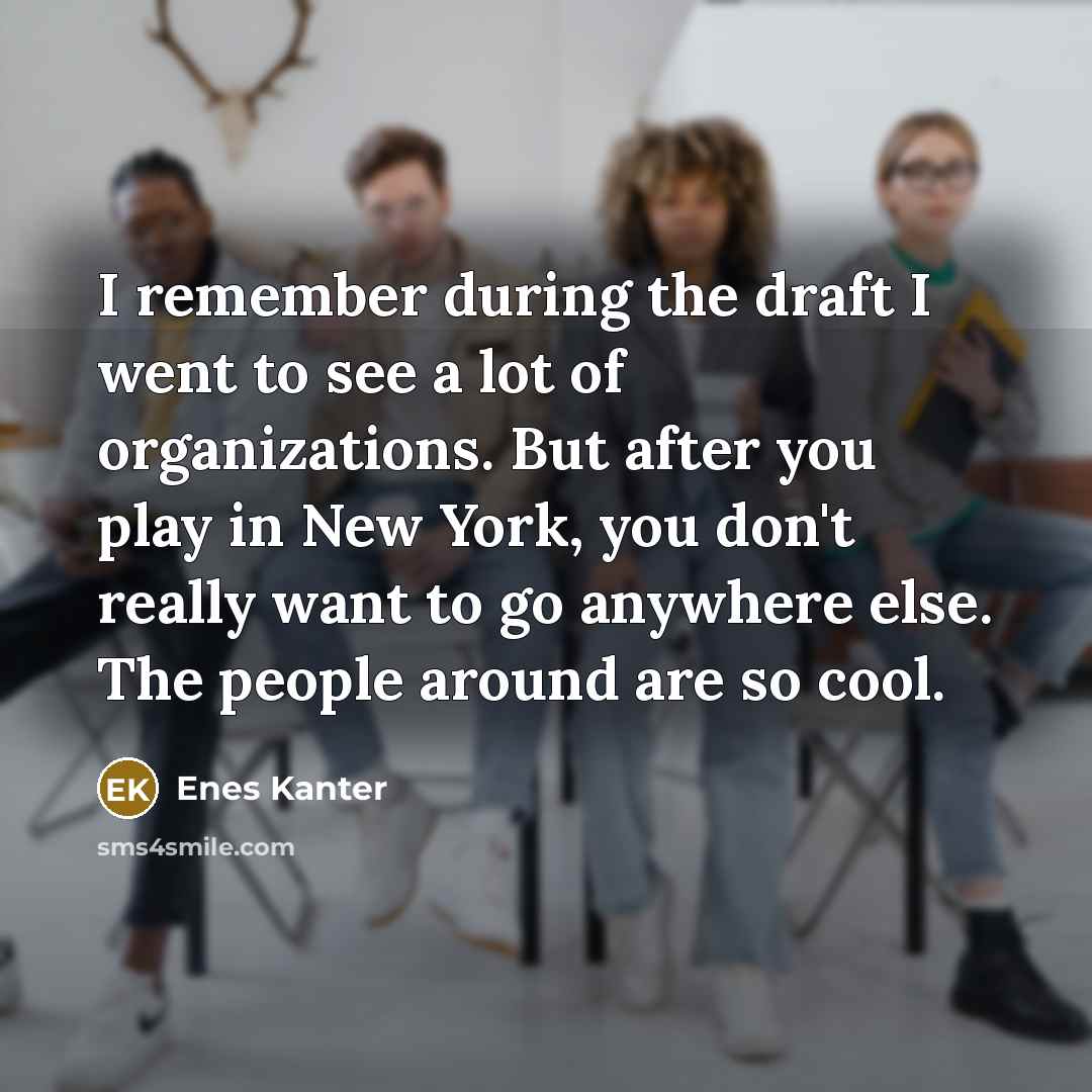 “I remember during the draft I went to see a…” quote by Enes Kanter
