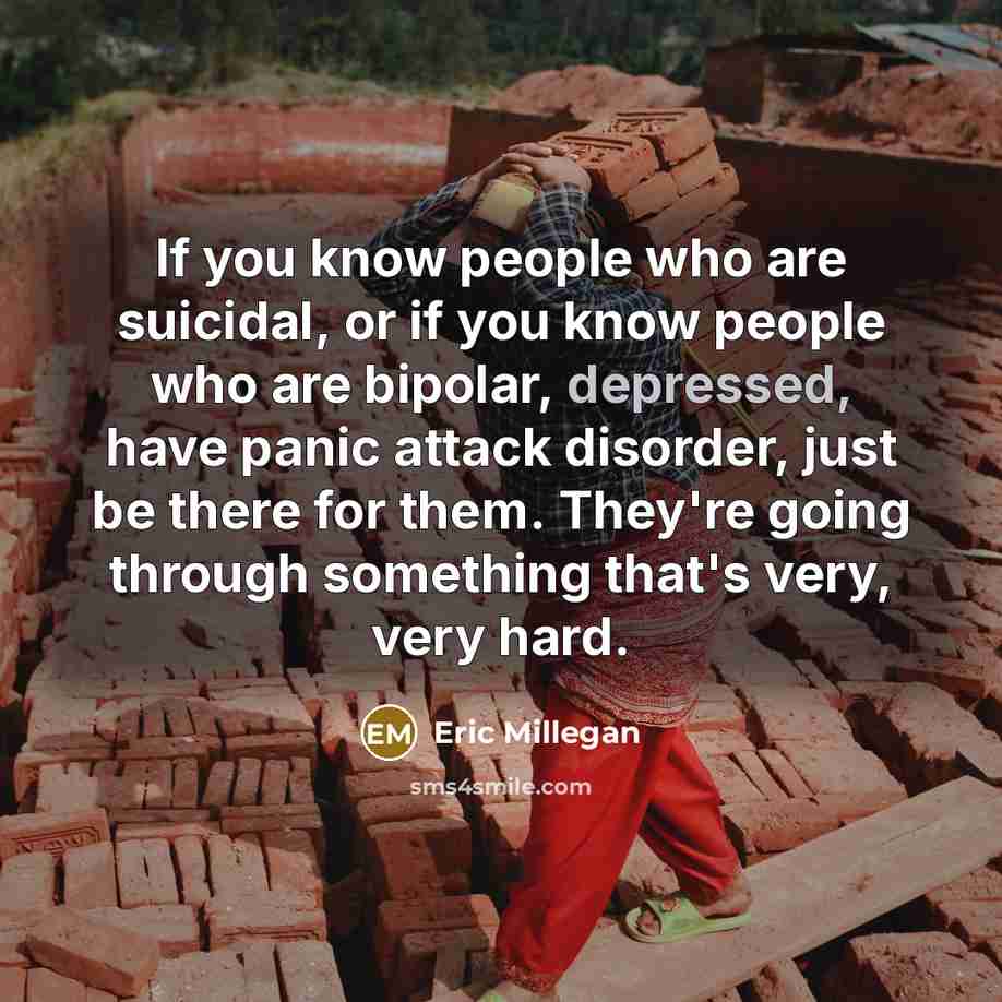 “If you know people who are suicidal, or if you…” quote by Eric Millegan